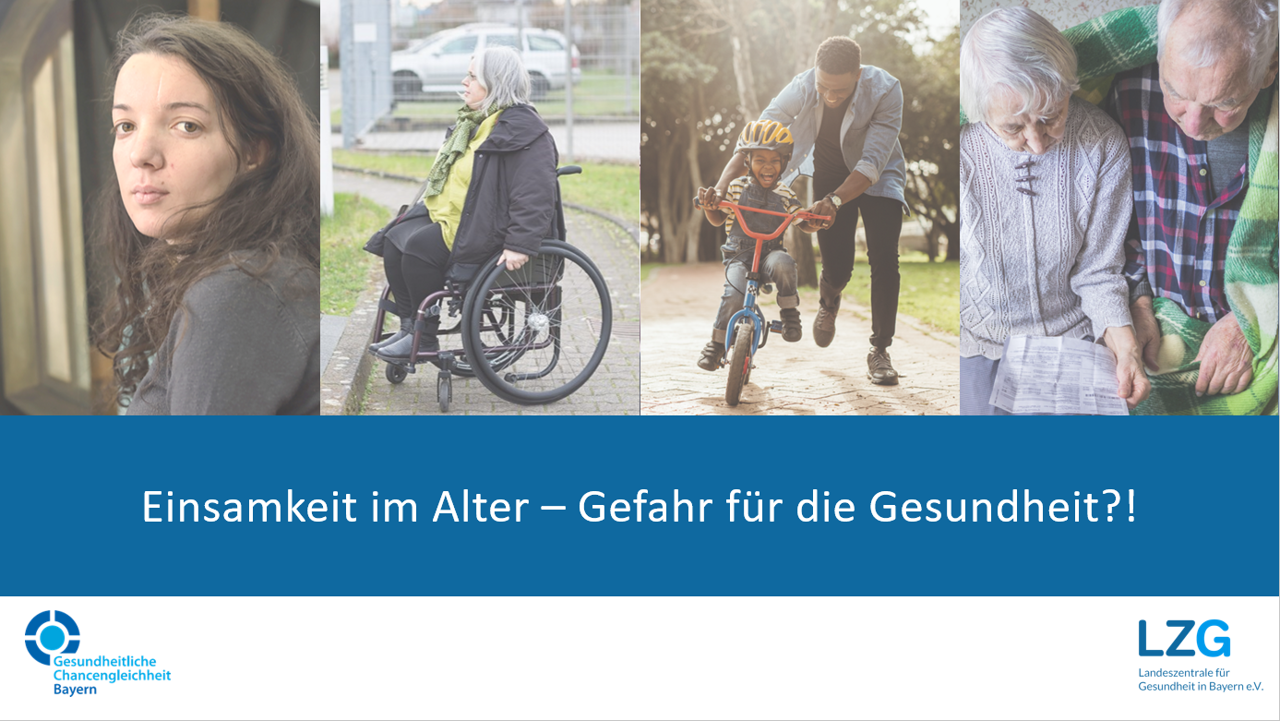 Einsamkeit im Alter – Gefahr für die Gesundheit?! (©LZG Bayern)