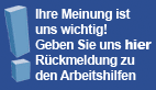 Ihre Meinung ist uns wichtig! Geben Sie uns hier Rückmeldung zu den Arbeitshilfen